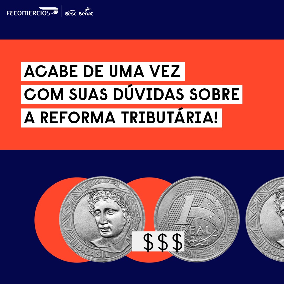 Acabe de uma vez com suas dúvidas sobre a Reforma Tributária!